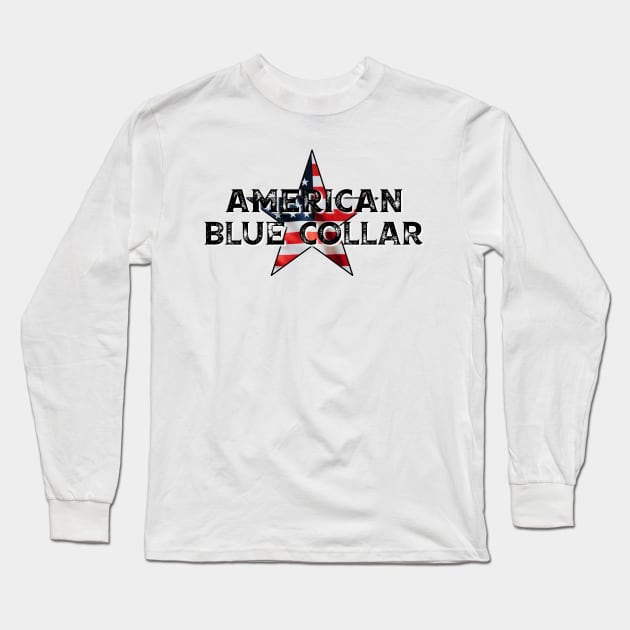 American Blue Collar Long Sleeve T-Shirt by BlackGrain